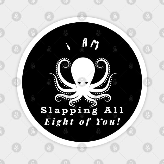 Funny and Snarky Octopus Slapping White Lettering Magnet by BrinySaltyMerch_co